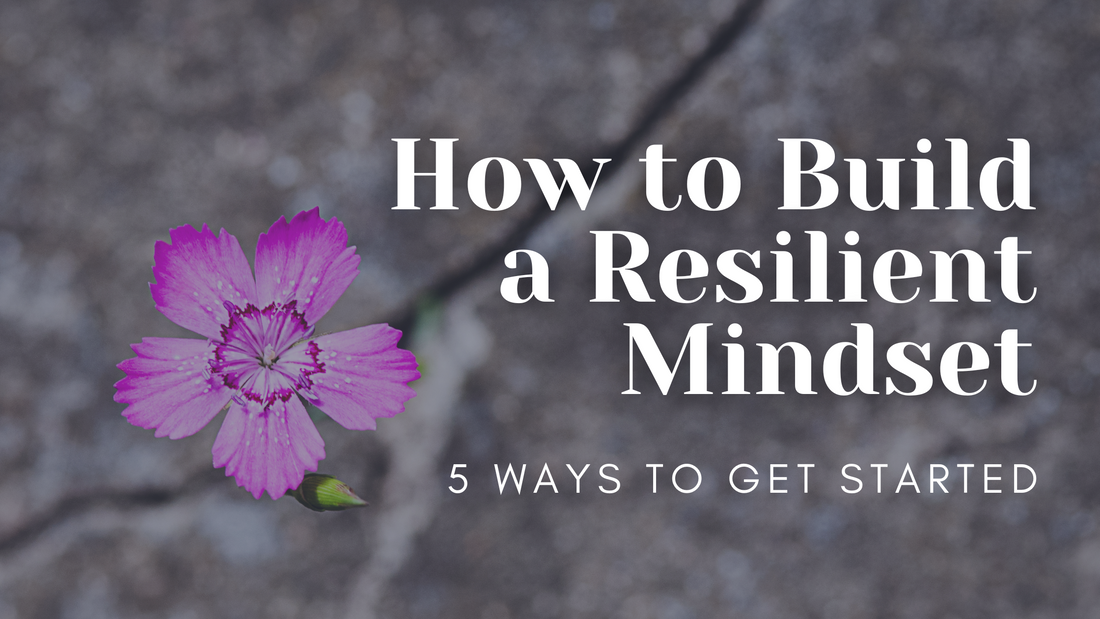 How to Build a Resilient Mindset