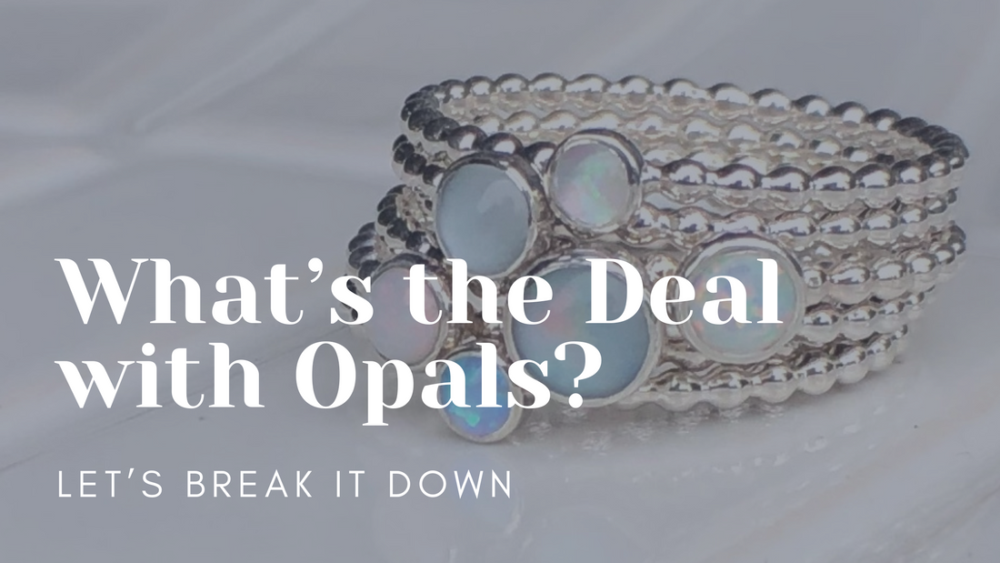 What’s the Deal with Opals? Let’s Break It Down.